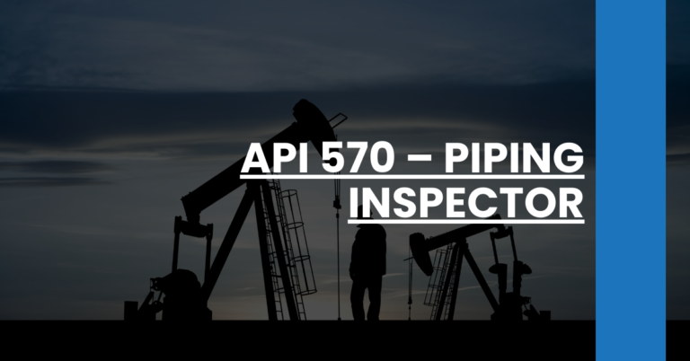 API 570 – Piping Inspector