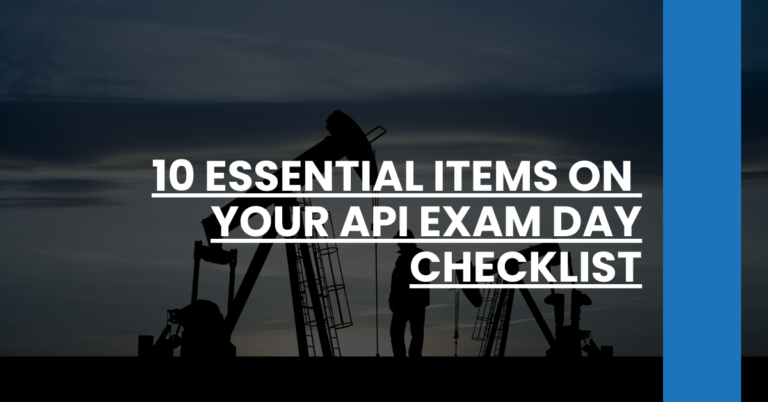 10 Essential Items on Your API Exam Day Checklist
